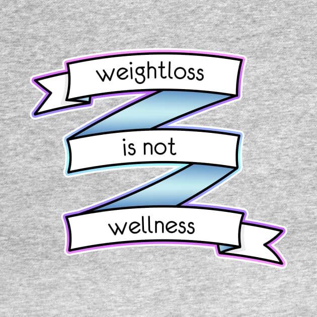 Weightloss is not Wellness alternative by DesignsMikki